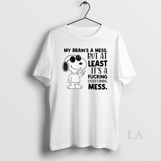 Original Snoppy My Brains A Mess But At Least Its A Fucking Entertaining Mess