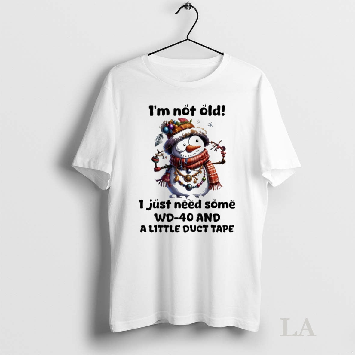 Original Snowman Christmas Im Not Old I Just Need Some Wd 40 And A Little