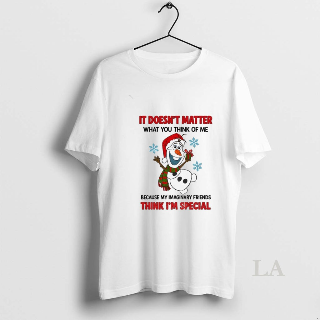 Original Snowman It Doesnt Matter What You Think Of Me Because My Imaginary Friends Think