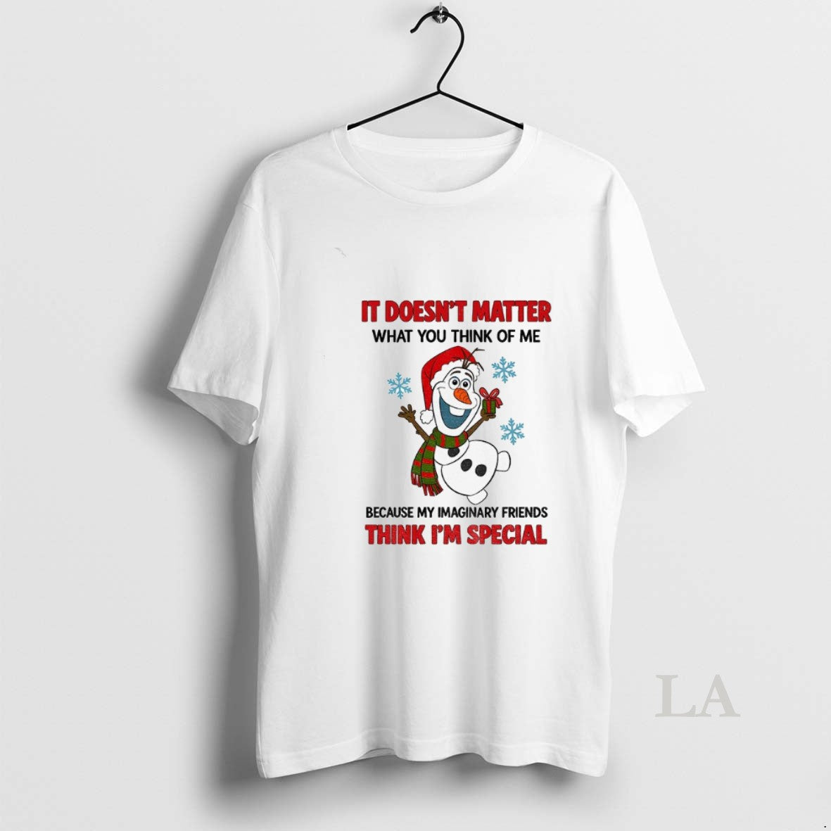Original Snowman It Doesnt Matter What You Think Of Me Because My Imaginary Friends Think