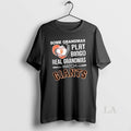 Original Some Grandmas Play Bingo Real Grandmas Watch San Francisco Giants