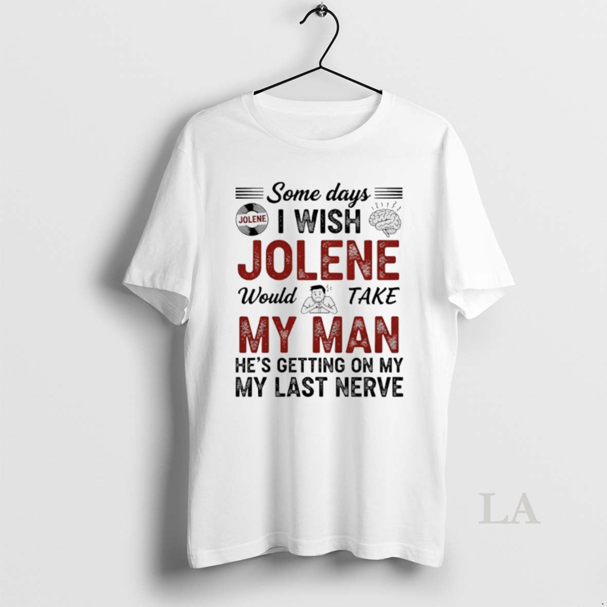 Original Some Days I Wish Jolene Would Take My Man Hes Getting On My My