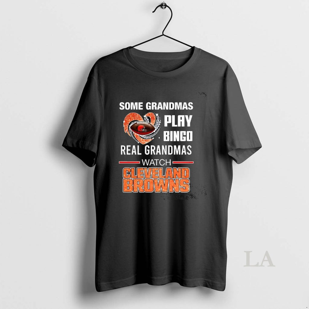 Original Some Grandmas Play Bingo Real Grandmas Watch Cleveland Browns Match Football Lover