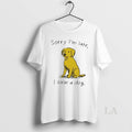 Original Sorry Im Late I Saw A Dog Tour 2025