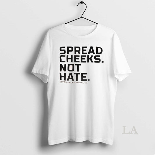 Original Spread Cheeks Not Hate Combat Iron Apparel Co