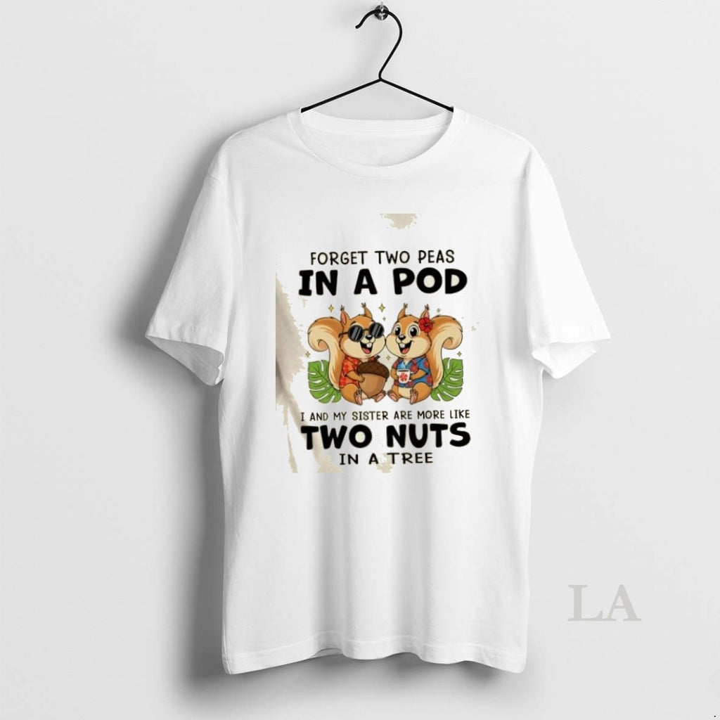 Original Squirrels Forget Two Peas In A Pod I And My Sister Are More Like