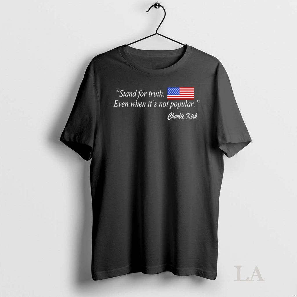 Original Stand For Truth Even When Its Not Popular Charlie Kirk