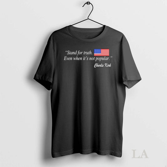 Original Stand For Truth Even When Its Not Popular Charlie Kirk