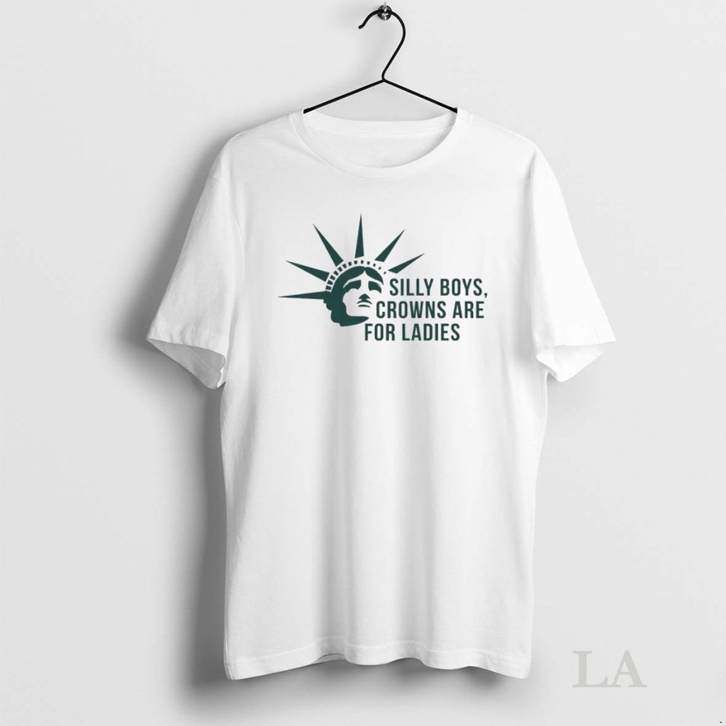 Original Statue Of Liberty Silly Boys Crowns Are For