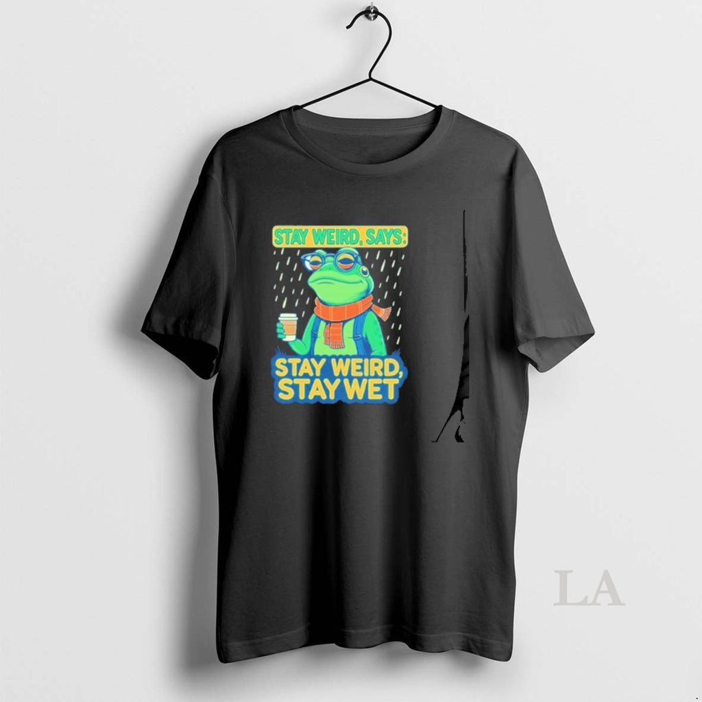 Original Stay Weird Says Stay Weird Stay Wet Portland Frog Protest