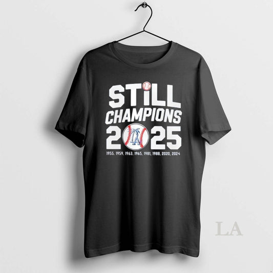 Original Still Champions 2025 Los Angeles Dodgers