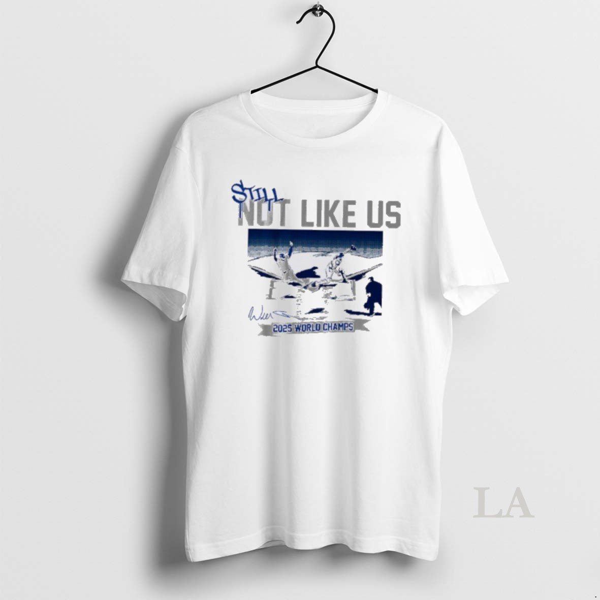 Original Still Not Like Us Los Angeles Dodgers 2025 World Champs