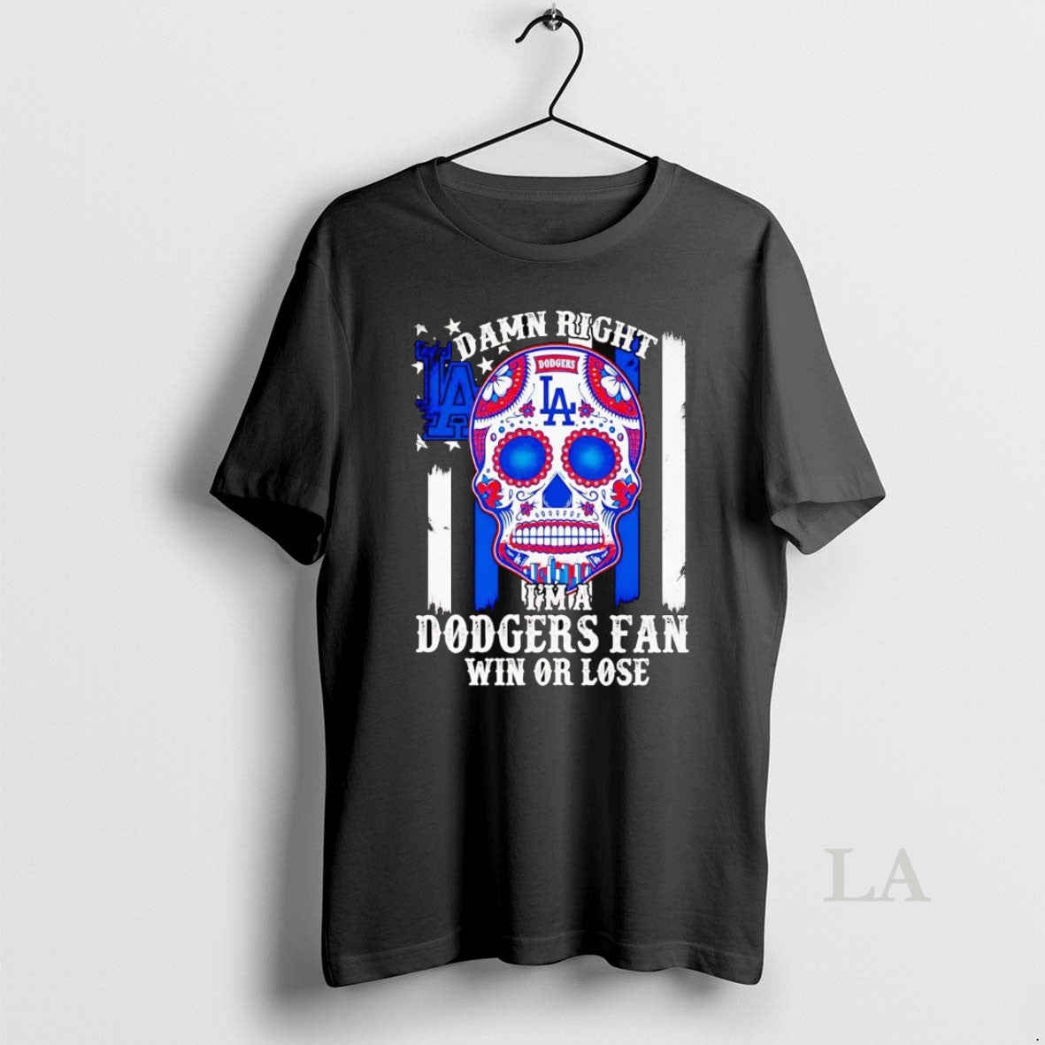 Original Sugar Skull Damn Right Im A Dodgers Fan Win Or Lose