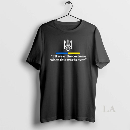 Original Support Ukraine I Will Wear A Costume When War Is Over