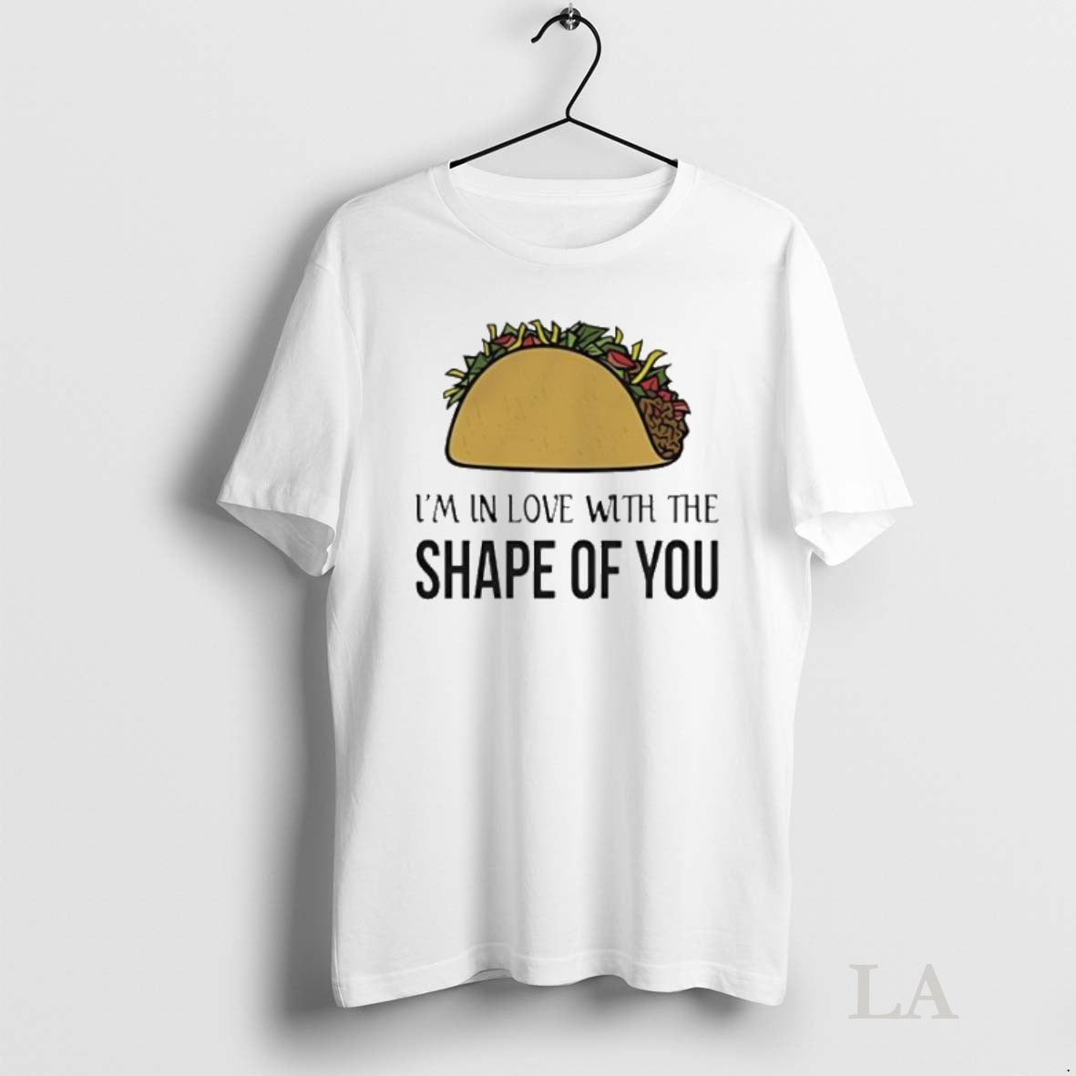Original Tacos Im In Love With The Shape Of You