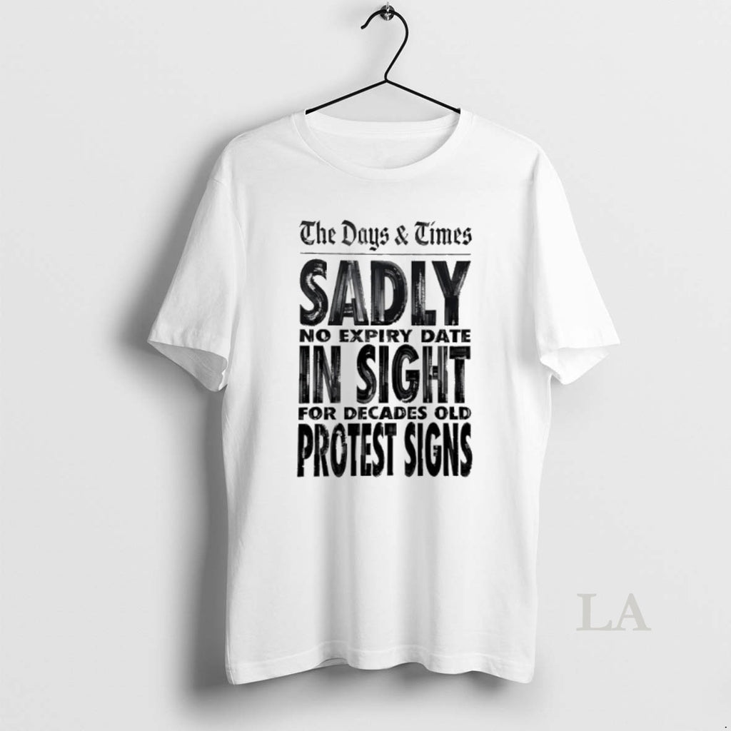 Original The Days And Times Sadly No Expiry Date In Sight For Decades Old Protest