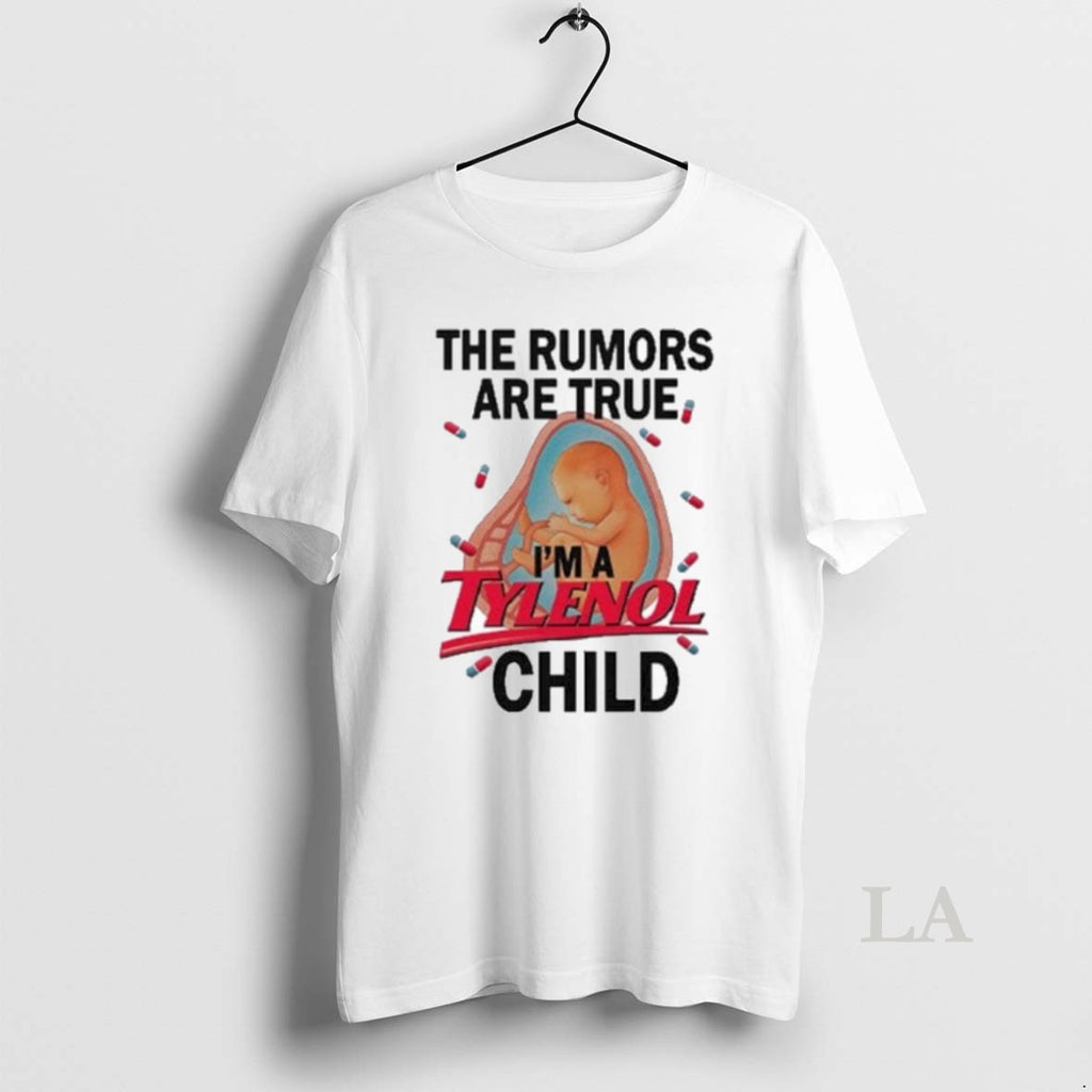 Original The Rumors Are True Im A Tylenol Child