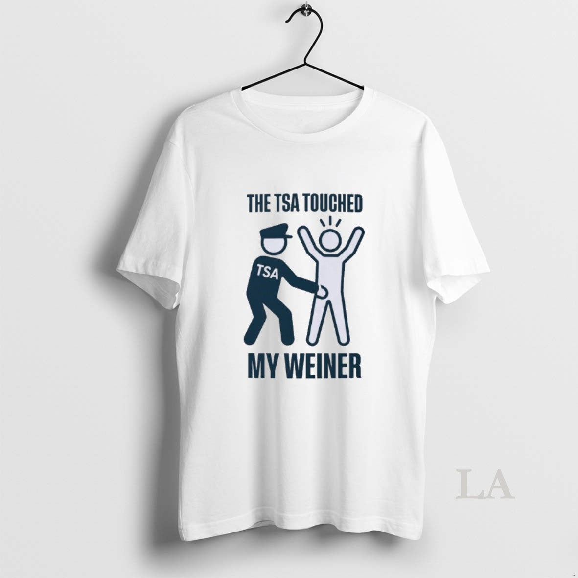 Original The Tsa Touched My Weiner