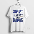 Original They Not Like Us La Dodgers 2025 Champions