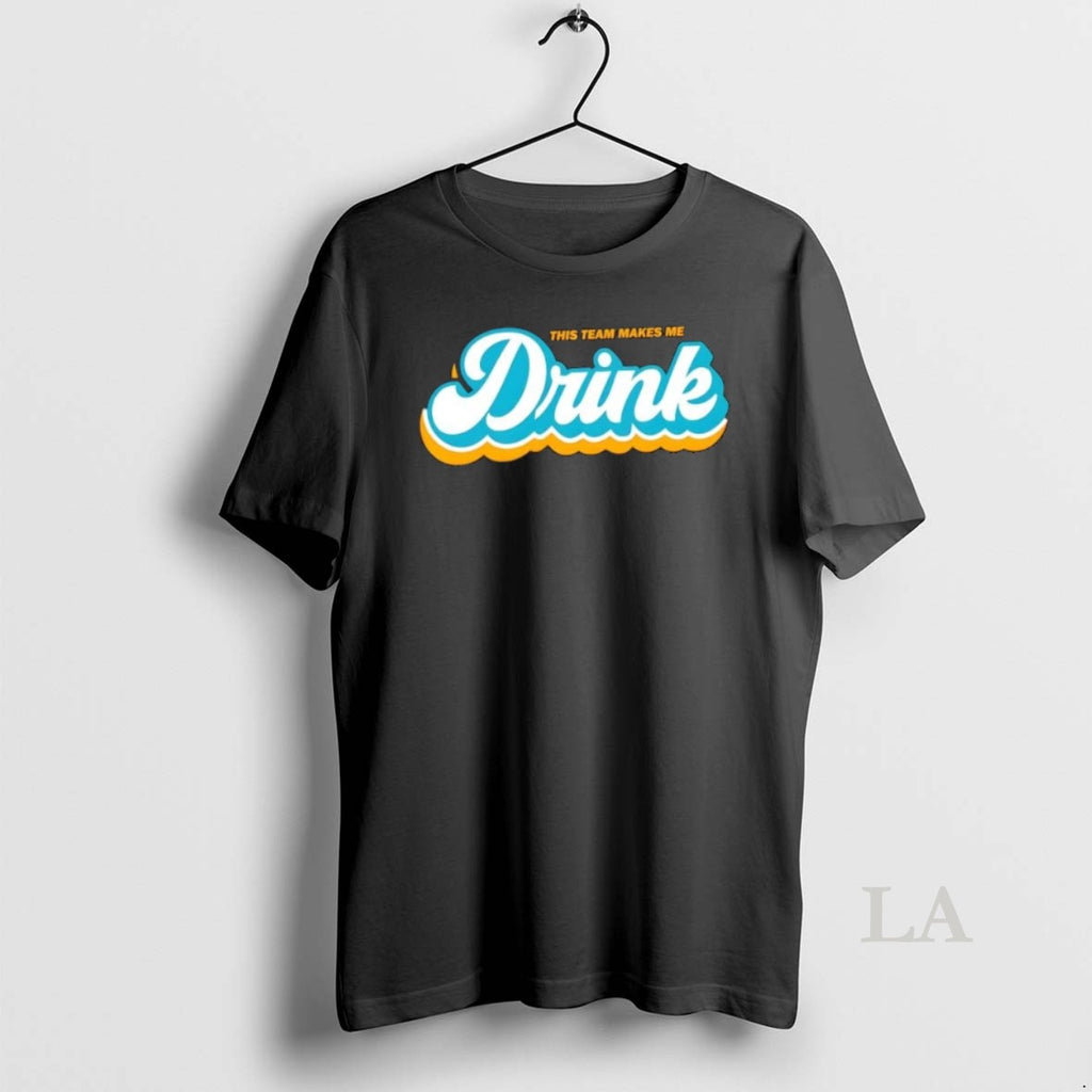 Original This Team Makes Me Drink Miami Football Fan