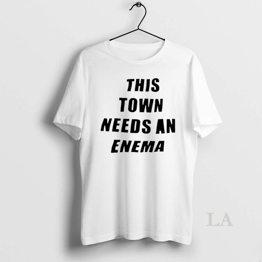 Original This Town Needs An Enema