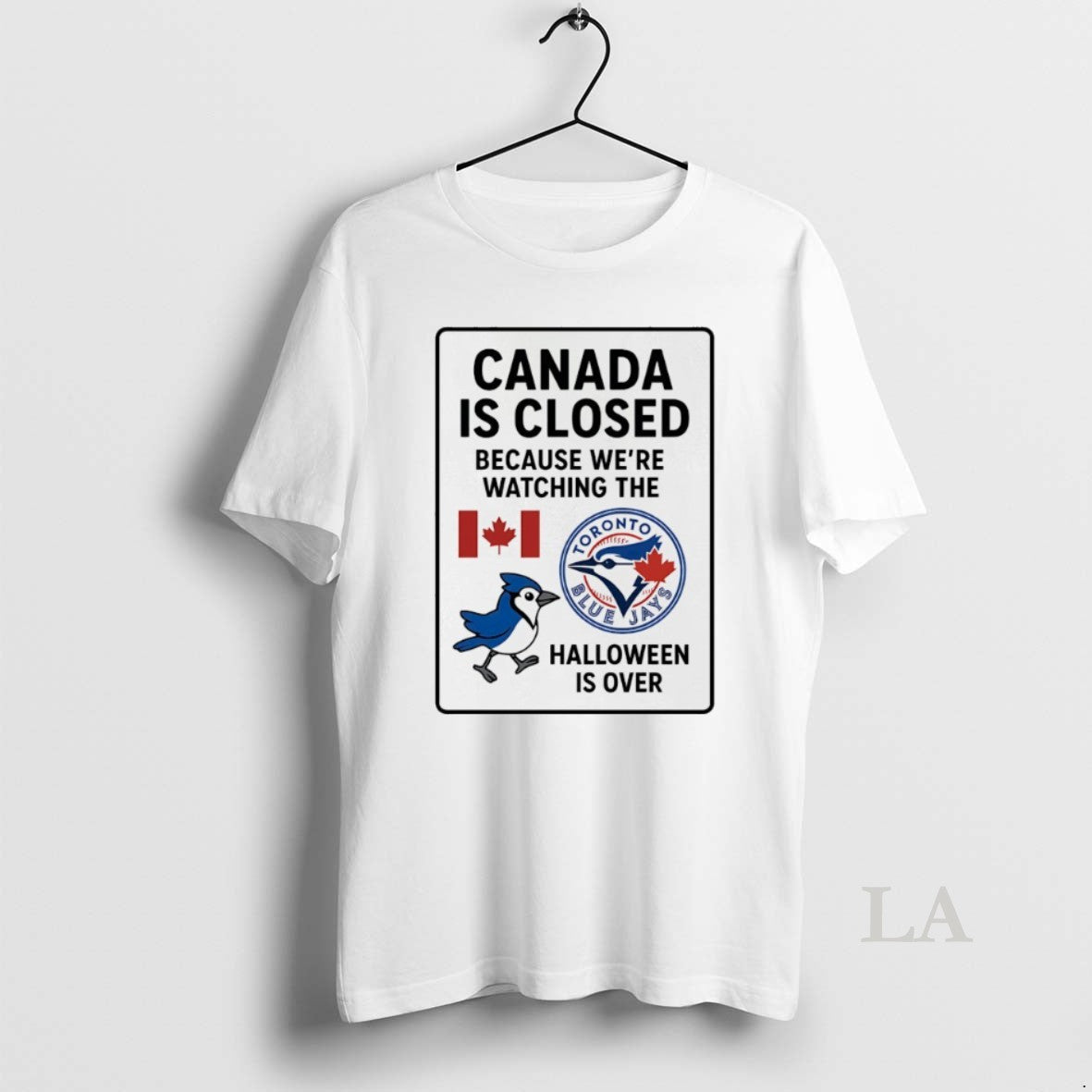 Original Toronto Blue Jays Canada Is Closed Because Were Watching The Halloween Is Over