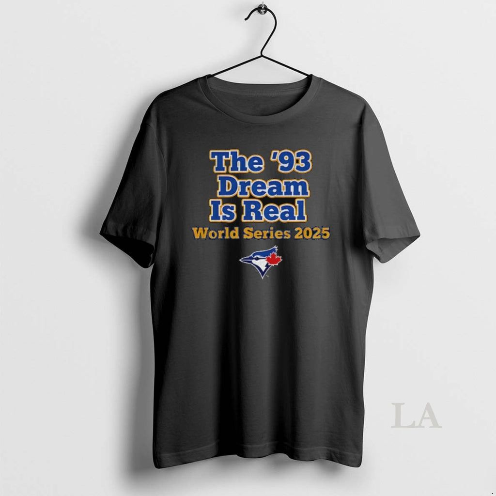 Original Toronto Blue Jays The 93 Dream Is Real World Series 2025