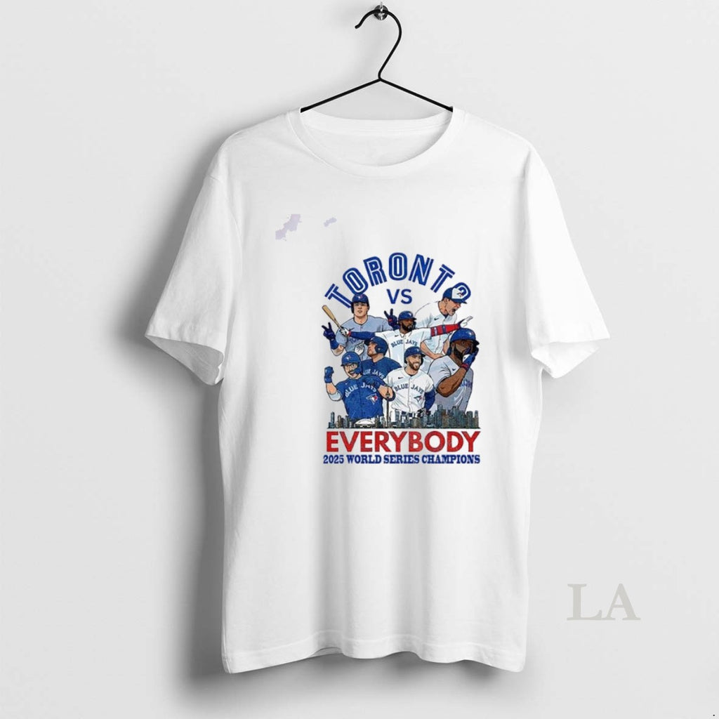 Original Toronto Blue Jays Vs Everybody 2025 World Series Champions