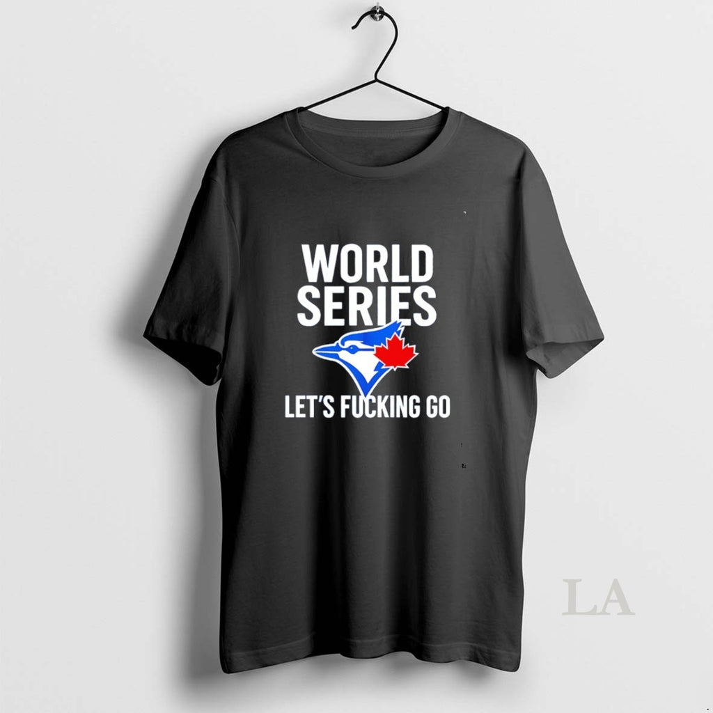 Original Toronto Blue Jays World Series 2025 Lets Fucking Go