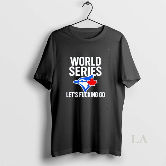 Original Toronto Blue Jays World Series 2025 Lets Fucking Go