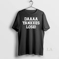 Original Toronto Blue Jays Daaaaa Yankees Lose