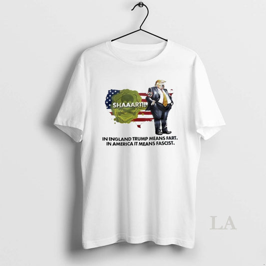 Original Trump In England Trump Means Fart In American It Means Fascist