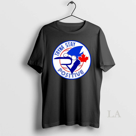 Original Tryna Stay Positive Toronto Blue Jays Baseball Logo Cartoon