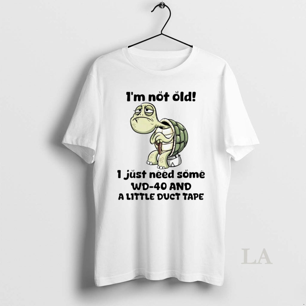 Original Turtle Im Not Old I Just Need Some Wd 40