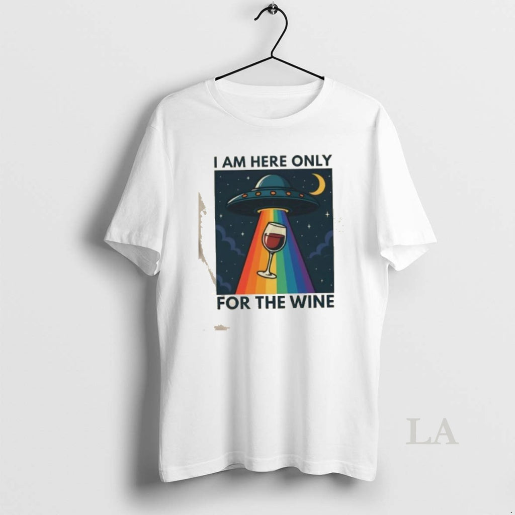 Original Ufo I Am Here Only For The Wine