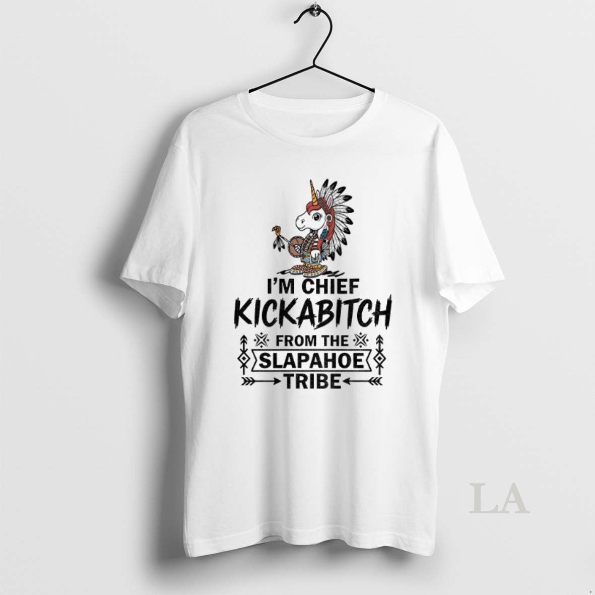 Original Unicorn Im Chief Kickabitch From The Slapahoe Tribe
