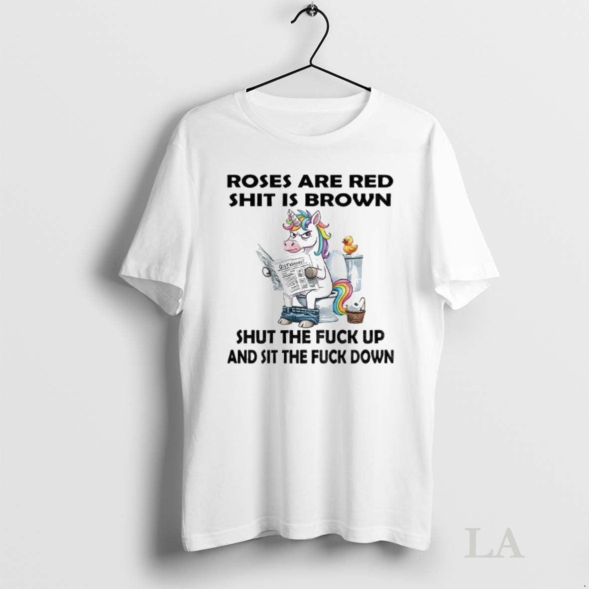 Original Unicorn Toilet Roses Are Red Shit Is Brown Shut The Fuck Up And Sit