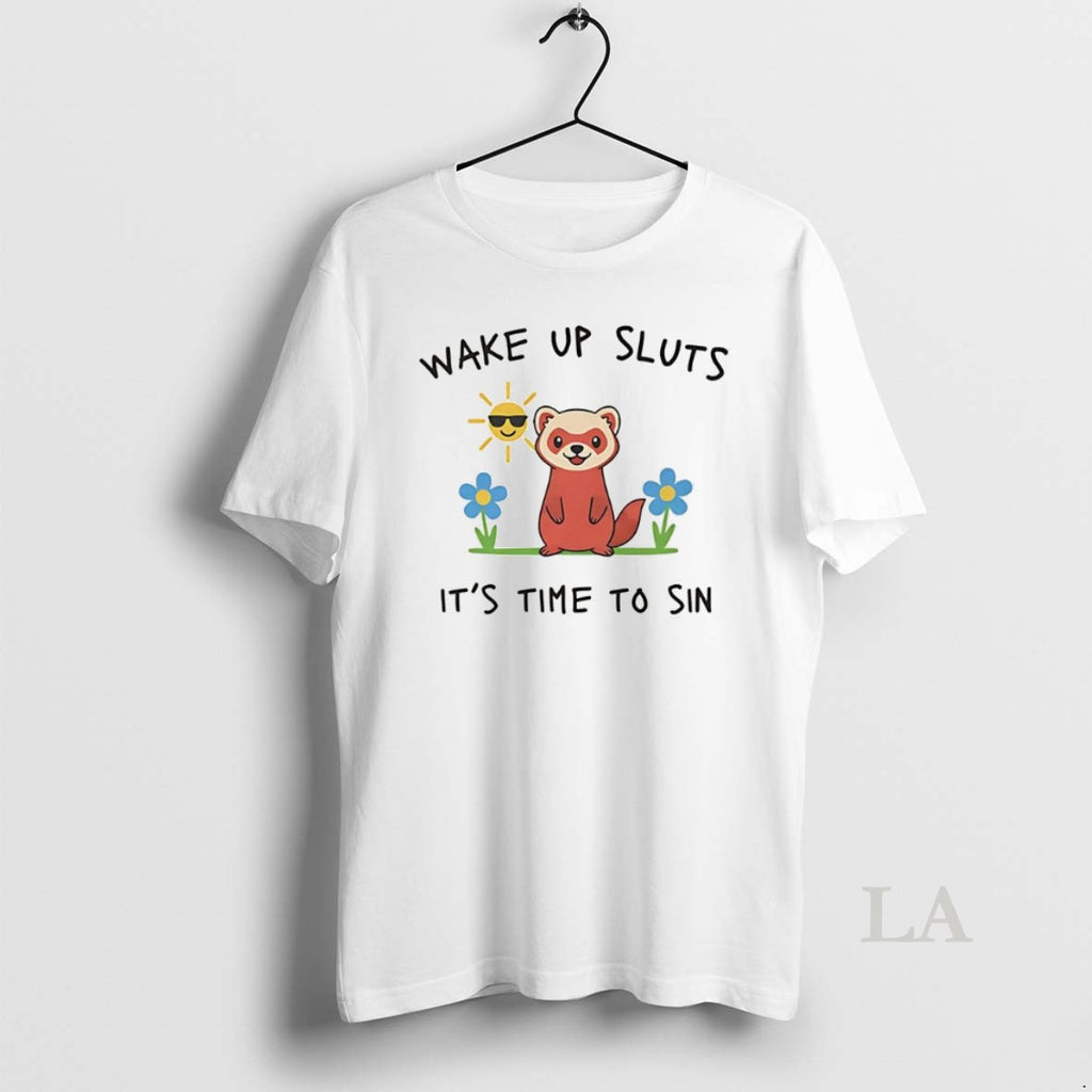 Original Wake Up Sluts Its Time To Sin Funny Weasel Paint
