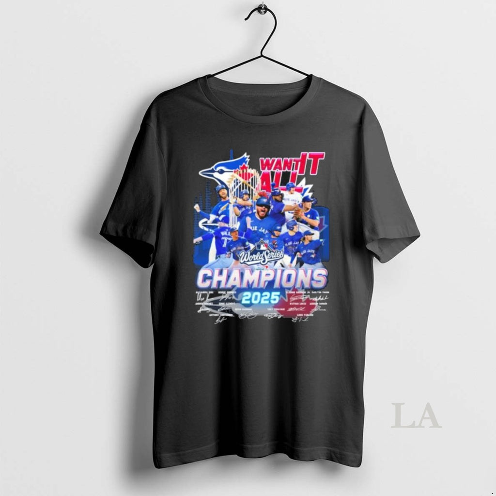 Original Want It All Toronto Blue Jays 2025 World Series Champions Signatures