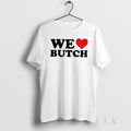 Original We Love Butch