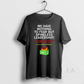 Original We Have Nothing To Fear But Spineless Leadership