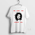 Original We Love You Ms Lauryn Music Lover