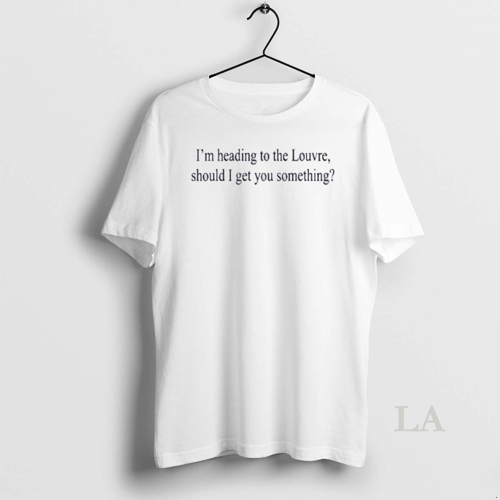 Original Weekday Im Heading To The Louvre Should I Get You Something