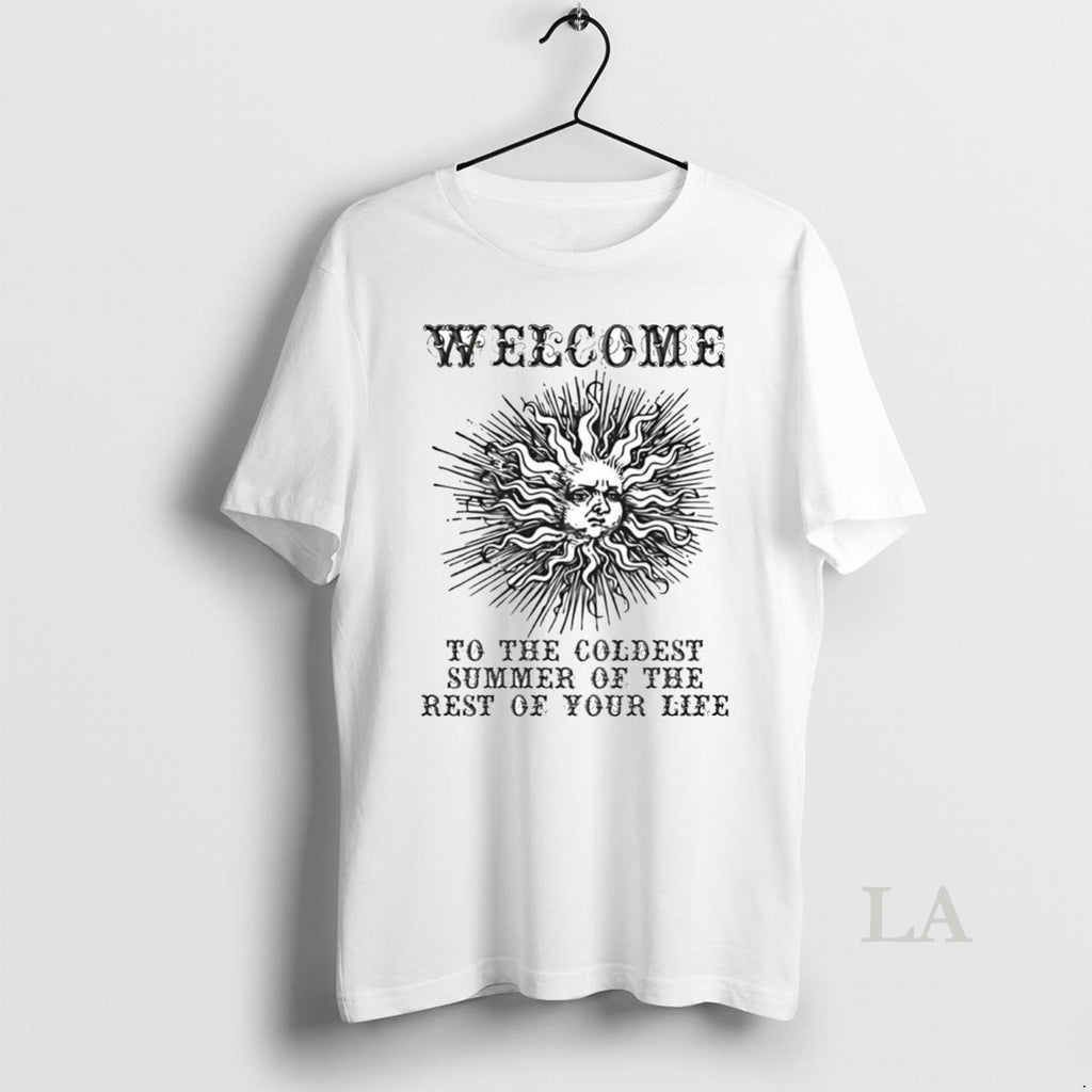 Original Welcome To The Cold Summer Of The Rest Of Your Life
