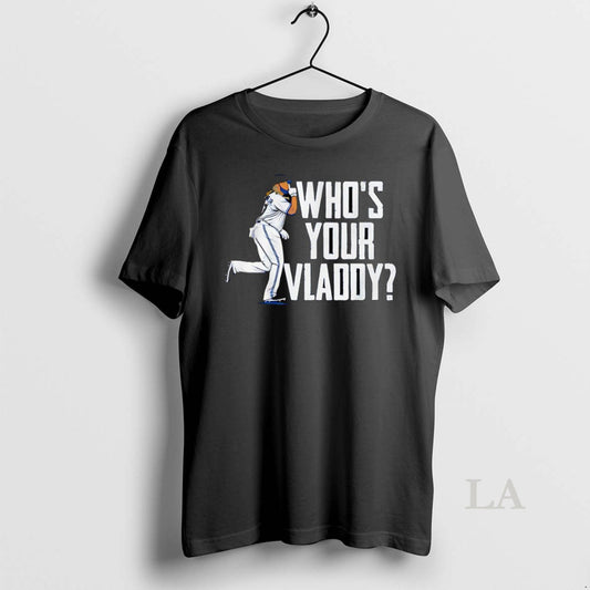 Original Whos Your Vladdy Vladimir Guerrero Jr