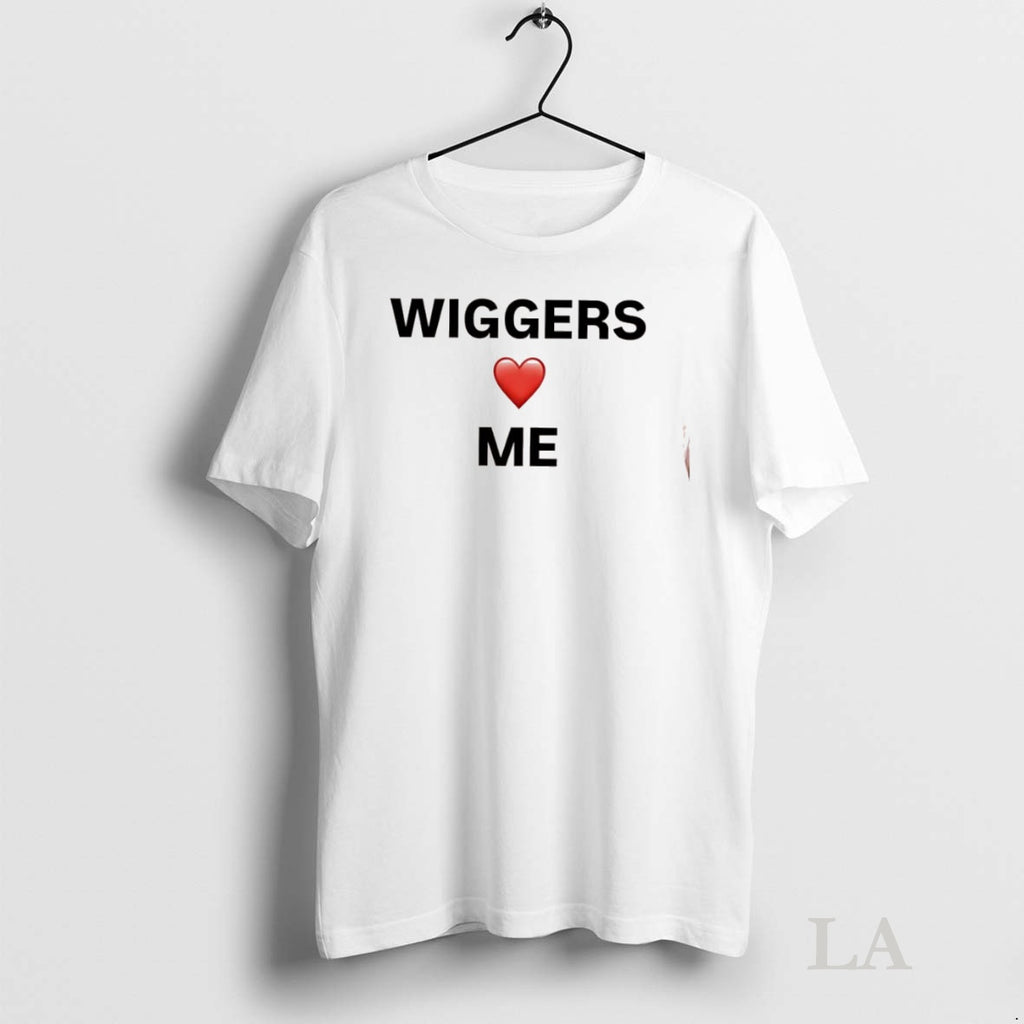 Original Wiggers Love Me