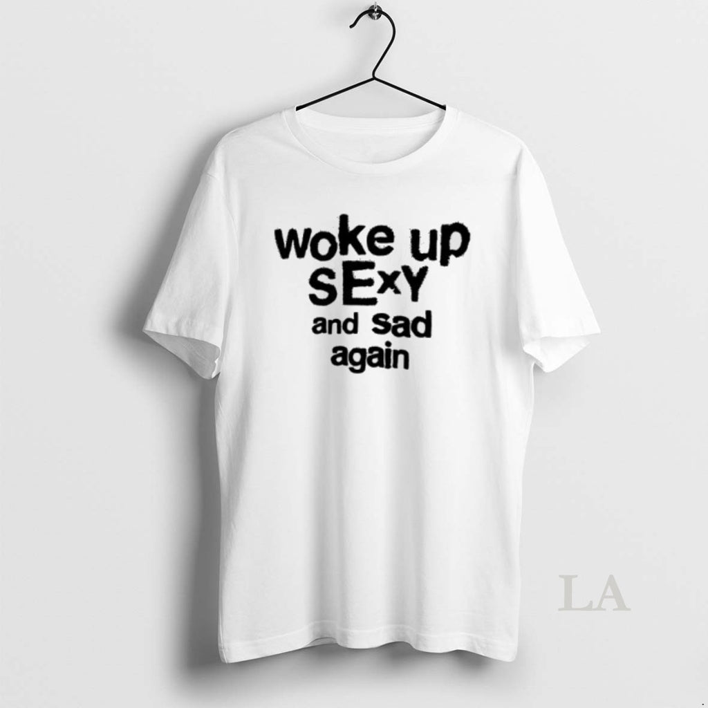Original Woke Up Sexy And Sad Again
