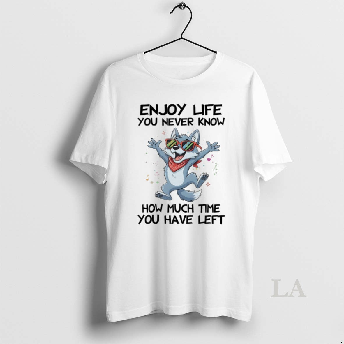 Original Wolf Enjoy Life You Never Know How Much Time You Have Left