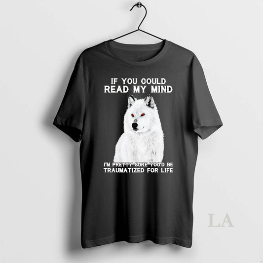 Original Wolf If You Could Read My Mind Im Pretty Sure Youd Be Traumatized For
