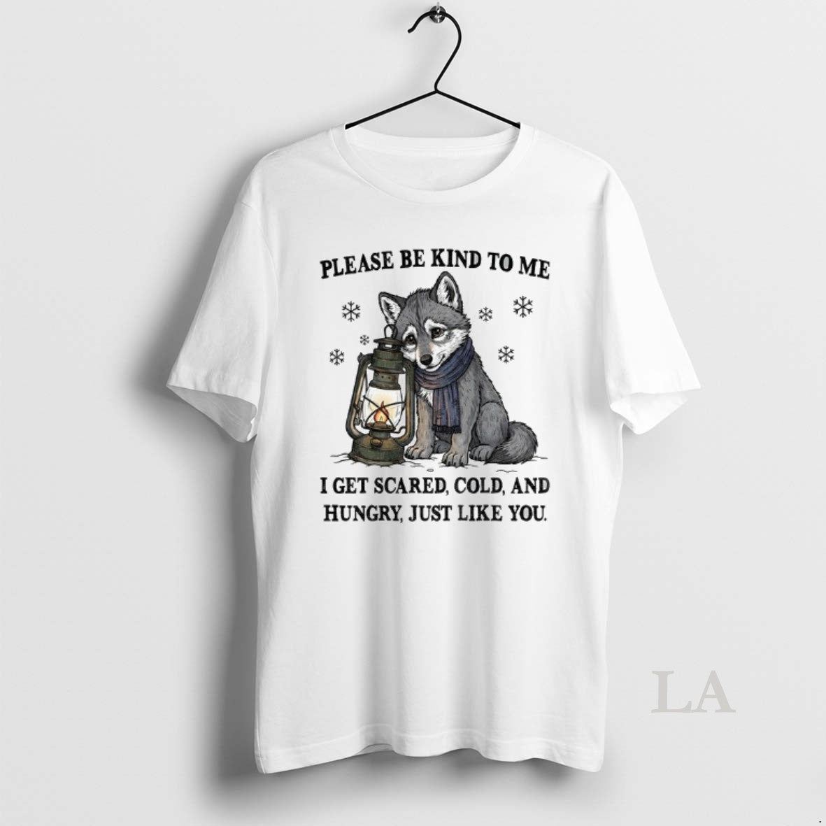 Original Wolf Please Be Kind To Me I Get Scared Cold And Hungry Just Like